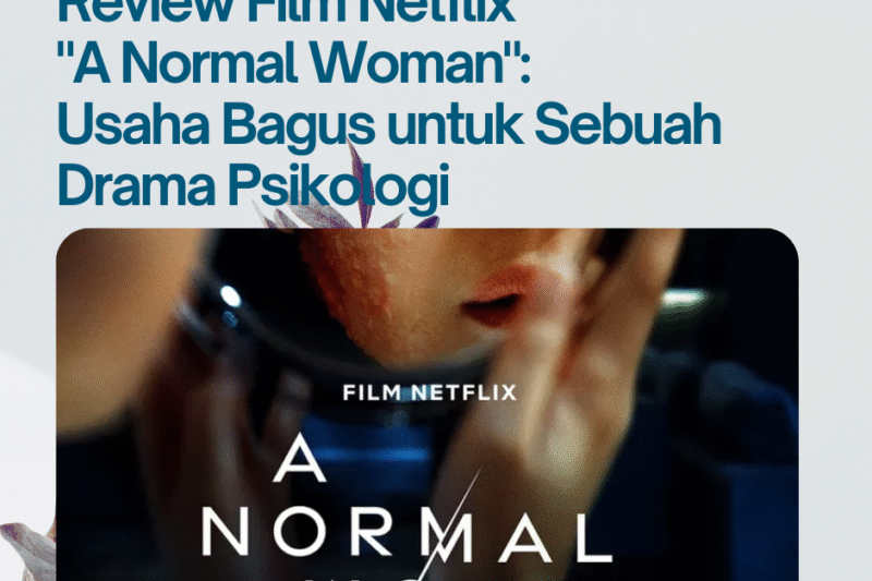 Review Film Netflix “A Normal Woman”: Usaha Bagus untuk Drama Psikologi – WORDSBYTINA
